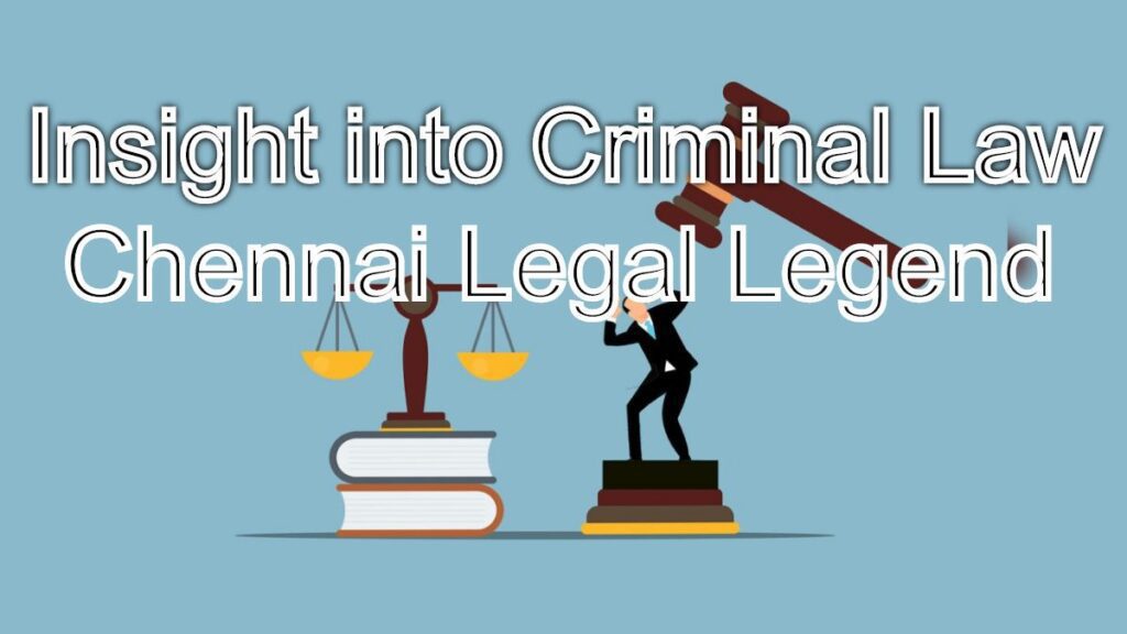 Defending Your Rights: Chennai Legal Legend's Insight into Criminal Law