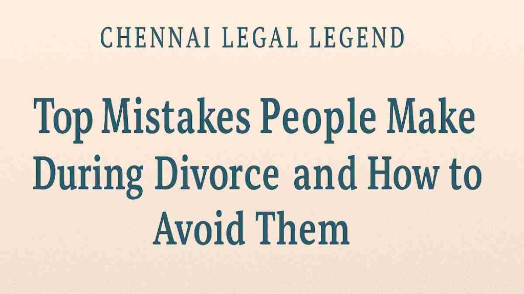 Top Mistakes People Make During Divorce and How to Avoid Them